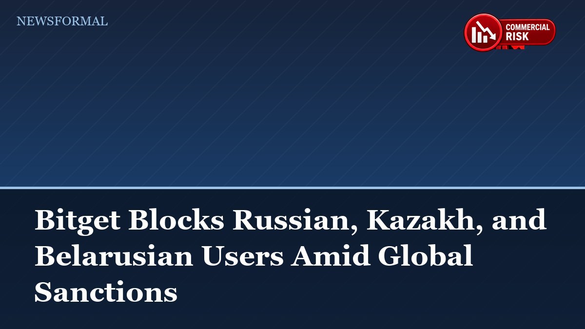 Bitget Blocks Russian, Kazakh, and Belarusian Users Amid Global Sanctions