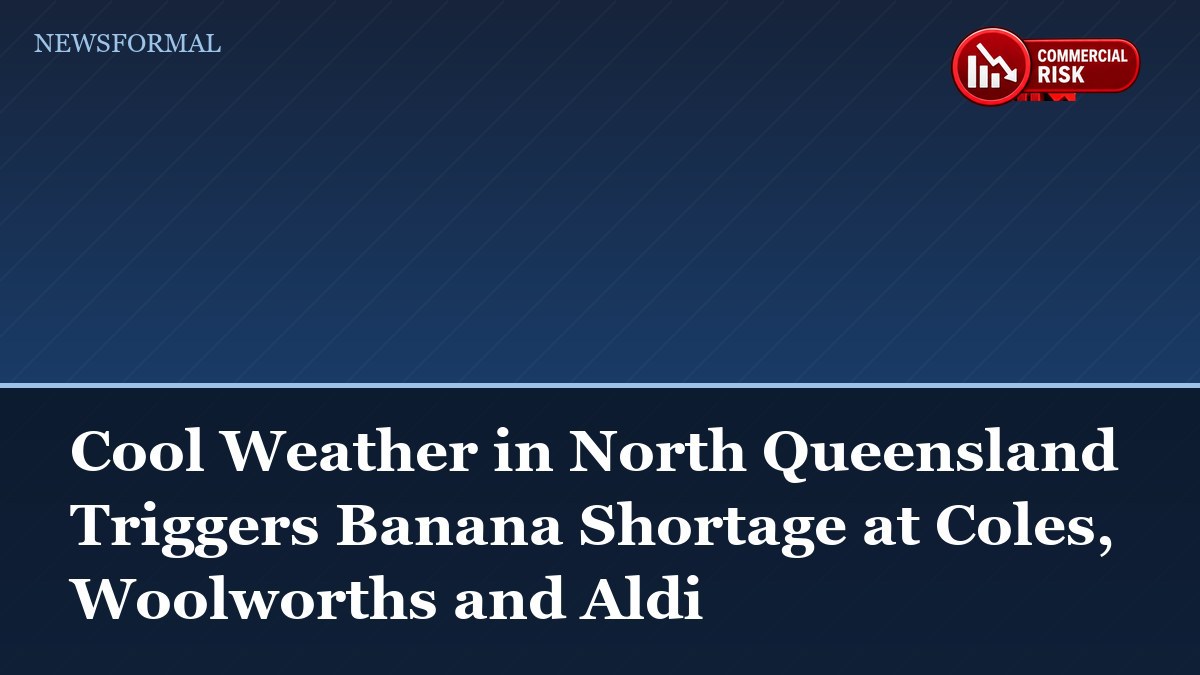 Cool Weather in North Queensland Triggers Banana Shortage at Coles, Woolworths and Aldi